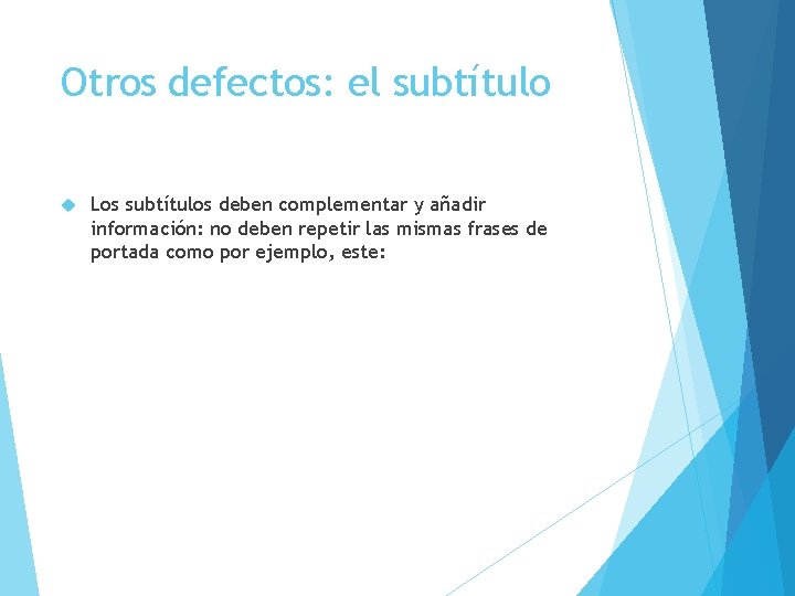 Otros defectos: el subtítulo Los subtítulos deben complementar y añadir información: no deben repetir