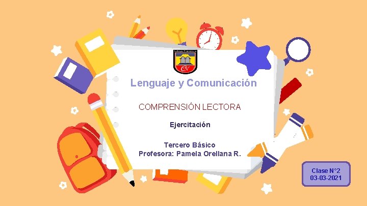 Lenguaje y Comunicación COMPRENSIÓN LECTORA Ejercitación Tercero Básico Profesora: Pamela Orellana R. Clase N°