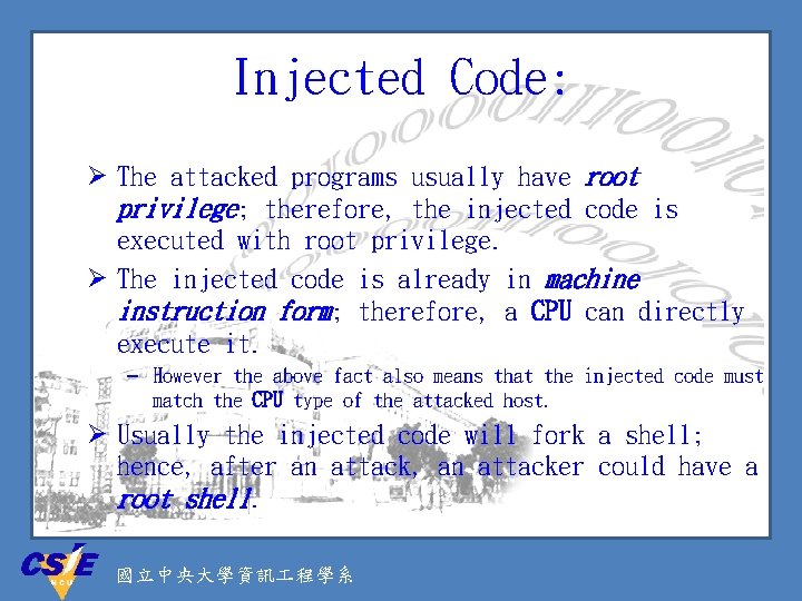 Injected Code: Ø The attacked programs usually have root privilege; therefore, the injected code