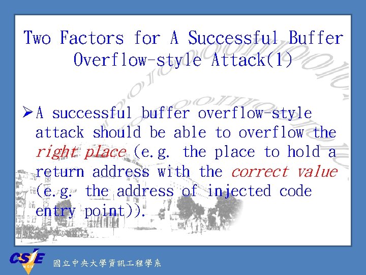 Two Factors for A Successful Buffer Overflow-style Attack(1) Ø A successful buffer overflow-style attack