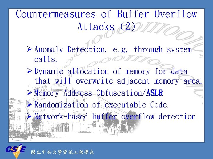 Countermeasures of Buffer Overflow Attacks (2) Ø Anomaly Detection, e. g. through system calls.