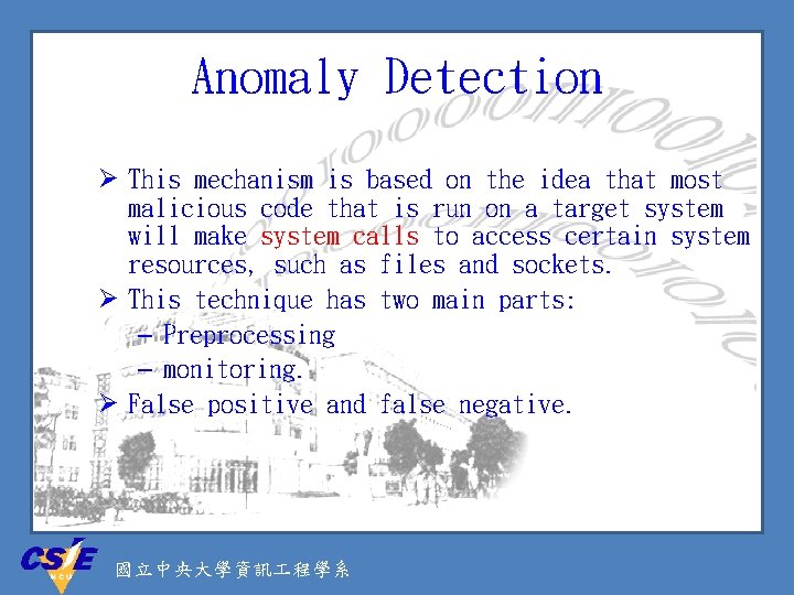 Anomaly Detection Ø This mechanism is based on the idea that most malicious code