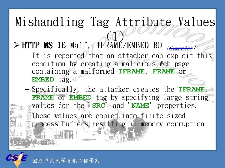 Mishandling Tag Attribute Values (1) Ø HTTP MS IE Malf. IFRAME/EMBED BO [Symantec] –