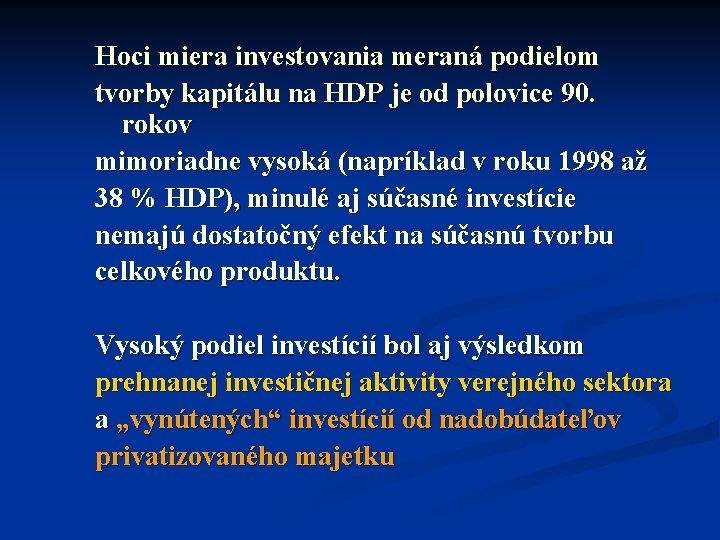 Hoci miera investovania meraná podielom tvorby kapitálu na HDP je od polovice 90. rokov