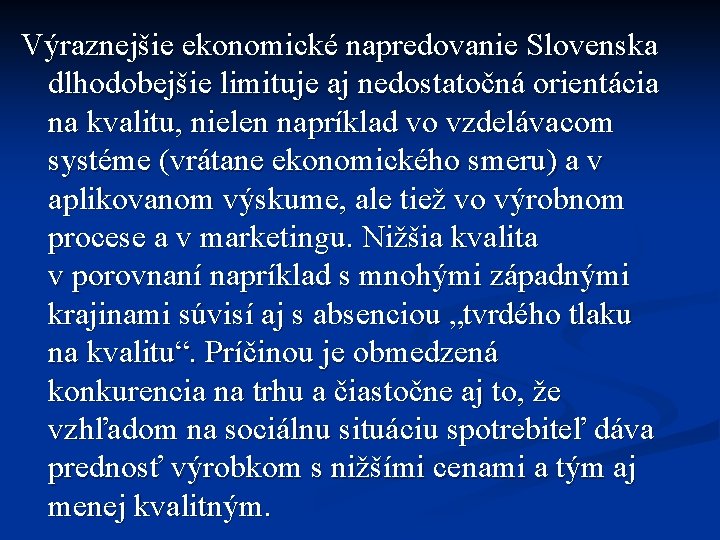 Výraznejšie ekonomické napredovanie Slovenska dlhodobejšie limituje aj nedostatočná orientácia na kvalitu, nielen napríklad vo