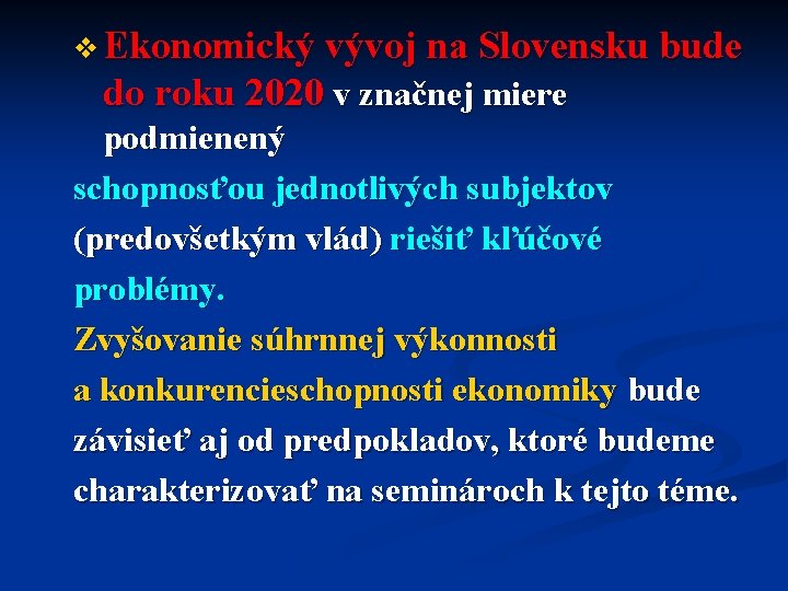 v Ekonomický vývoj na Slovensku bude do roku 2020 v značnej miere podmienený schopnosťou