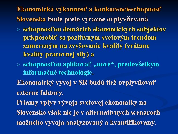 Ekonomická výkonnosť a konkurencieschopnosť Slovenska bude preto výrazne ovplyvňovaná Ø schopnosťou domácich ekonomických subjektov