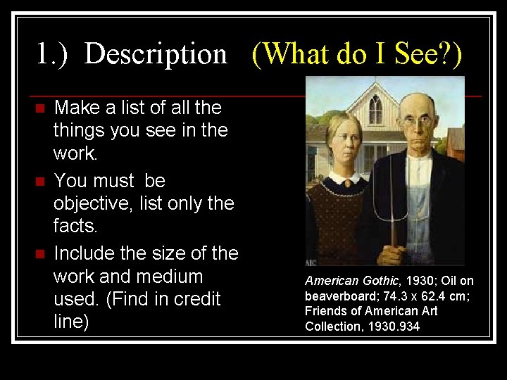 1. ) Description (What do I See? ) n n n Make a list
