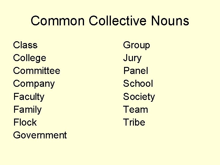 Common Collective Nouns Class College Committee Company Faculty Family Flock Government Group Jury Panel