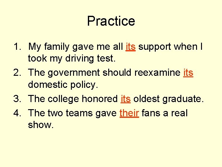 Practice 1. My family gave me all its support when I took my driving