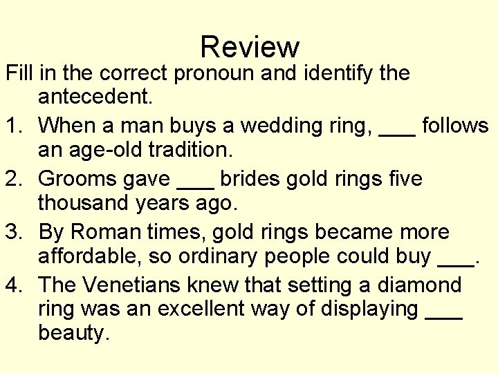 Review Fill in the correct pronoun and identify the antecedent. 1. When a man