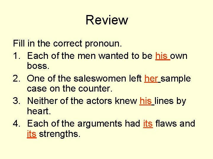 Review Fill in the correct pronoun. 1. Each of the men wanted to be