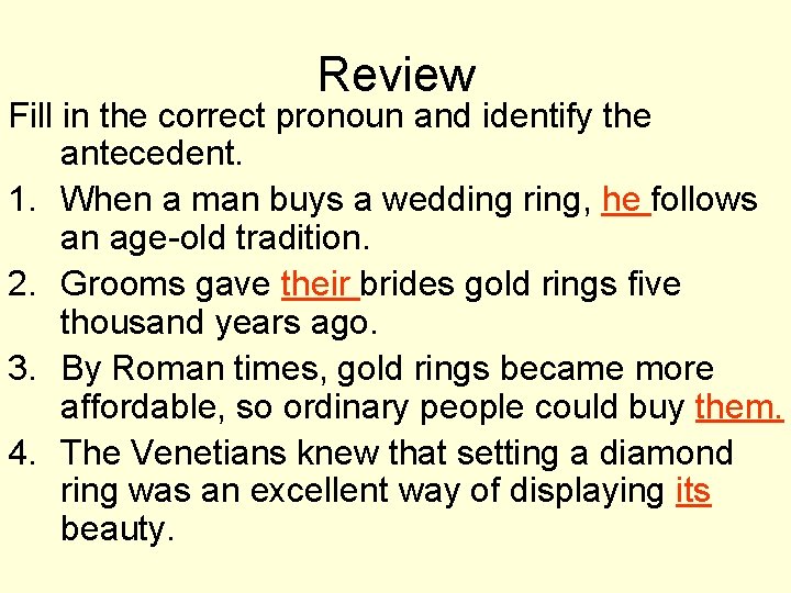 Review Fill in the correct pronoun and identify the antecedent. 1. When a man