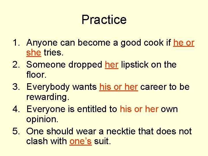 Practice 1. Anyone can become a good cook if he or she tries. 2.