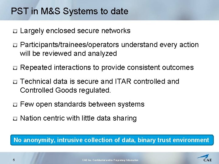 PST in M&S Systems to date Largely enclosed secure networks Participants/trainees/operators understand every action