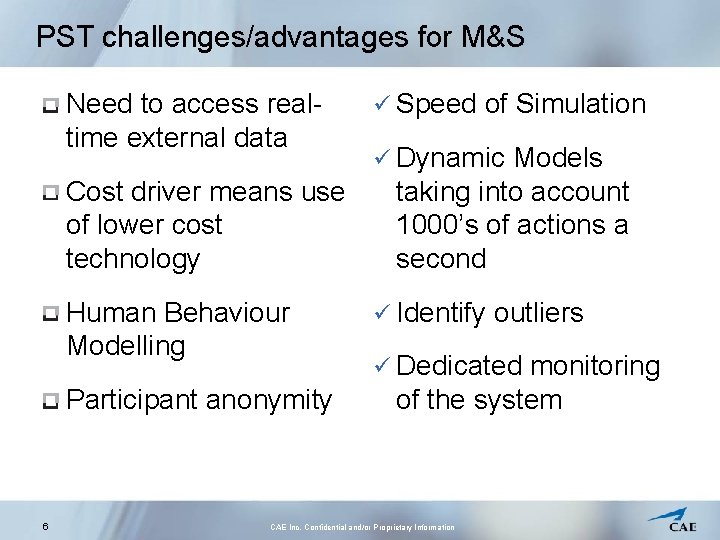 PST challenges/advantages for M&S Need to access realtime external data Cost driver means use