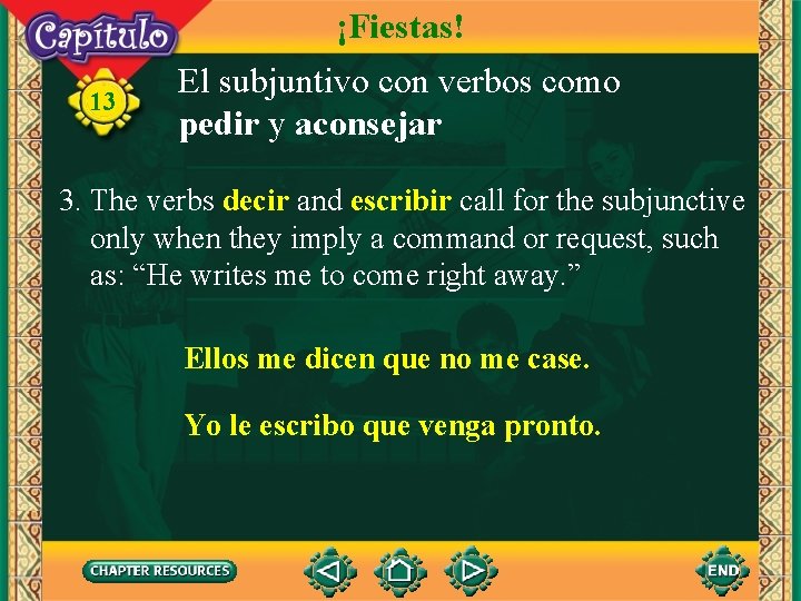 ¡Fiestas! 13 El subjuntivo con verbos como pedir y aconsejar 3. The verbs decir