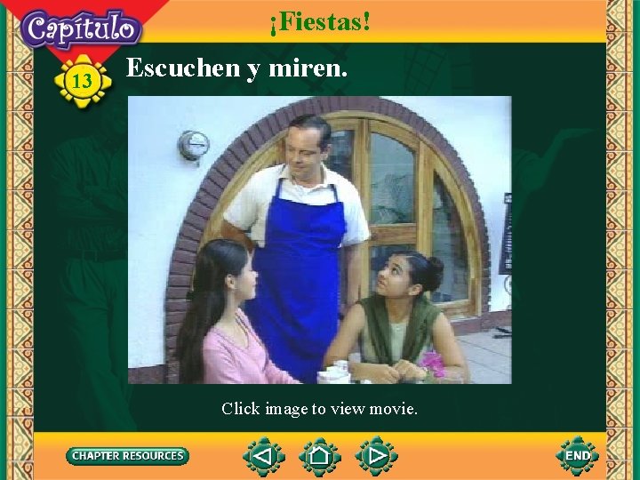 ¡Fiestas! 13 Escuchen y miren. Click image to view movie. 