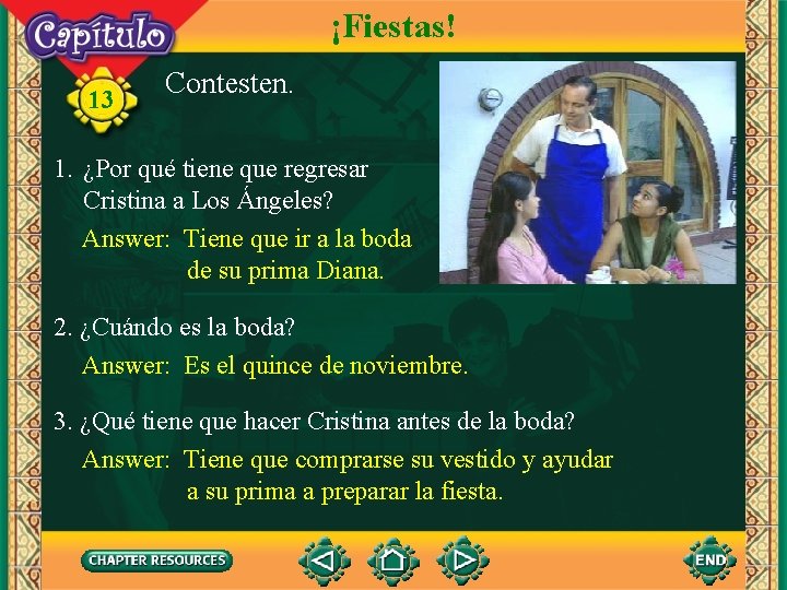 ¡Fiestas! 13 Contesten. 1. ¿Por qué tiene que regresar Cristina a Los Ángeles? Answer: