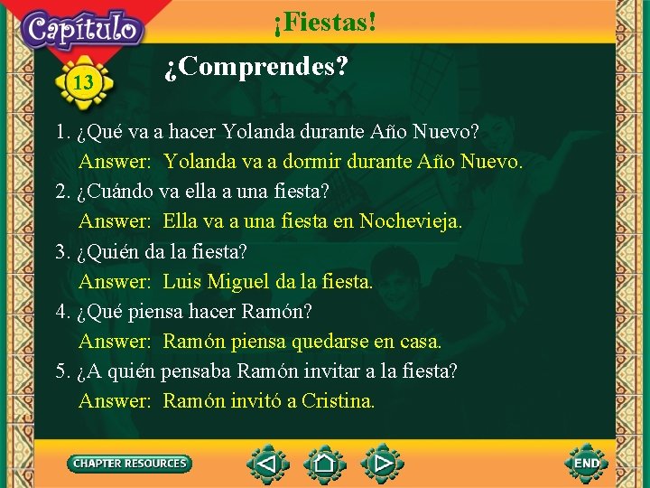 ¡Fiestas! 13 ¿Comprendes? 1. ¿Qué va a hacer Yolanda durante Año Nuevo? Answer: Yolanda