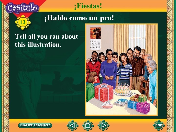 ¡Fiestas! 13 ¡Hablo como un pro! Tell all you can about this illustration. 