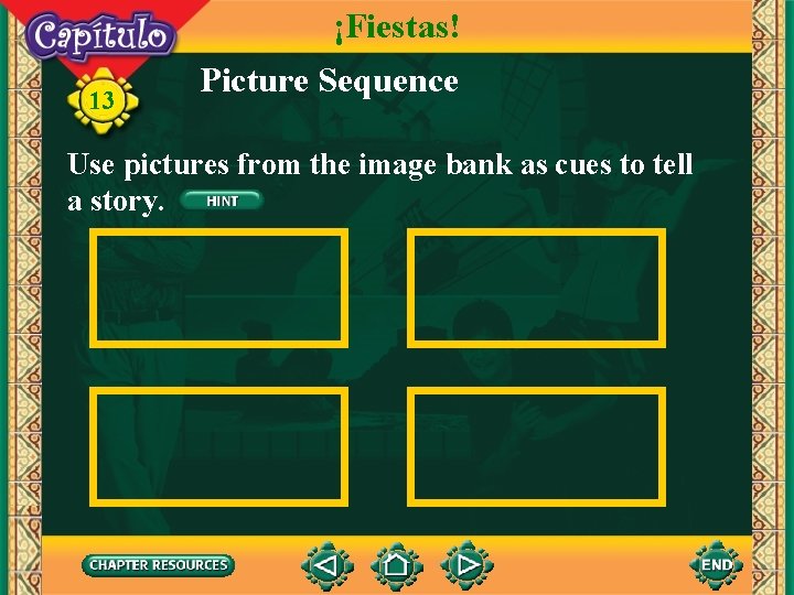 ¡Fiestas! 13 Picture Sequence Use pictures from the image bank as cues to tell