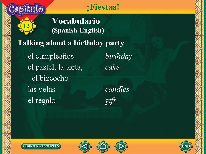 ¡Fiestas! 13 Vocabulario (Spanish-English) Talking about a birthday party el cumpleaños el pastel, la