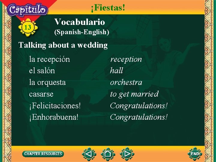 13 ¡Fiestas! Vocabulario (Spanish-English) Talking about a wedding la recepción el salón la orquesta