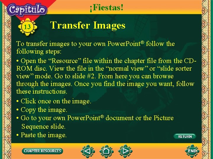 ¡Fiestas! 13 Transfer Images To transfer images to your own Power. Point® follow the