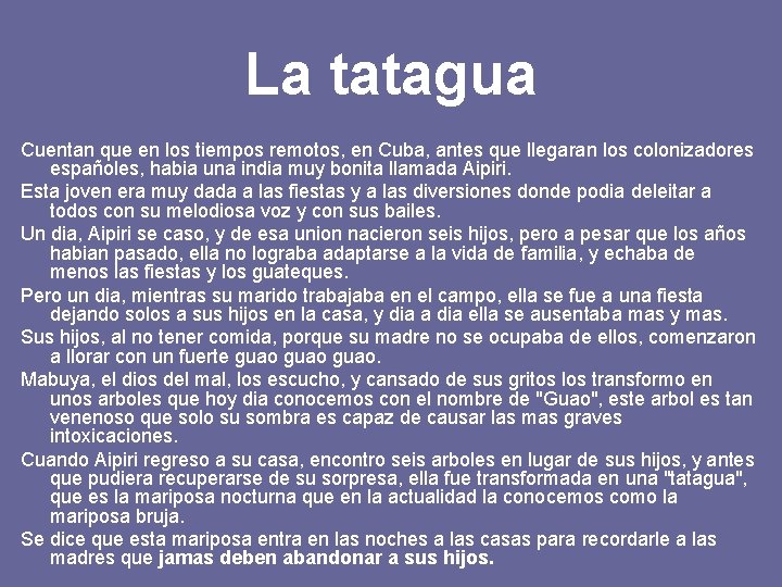 La tatagua Cuentan que en los tiempos remotos, en Cuba, antes que llegaran los