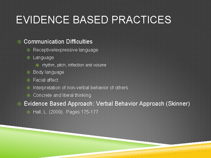 EVIDENCE BASED PRACTICES Communication Difficulties Receptive/expressive language Language rhythm, pitch, inflection and volume Body