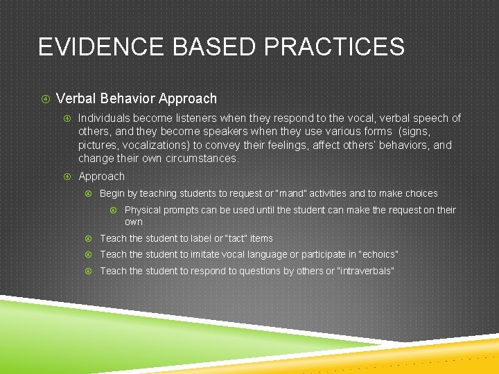 EVIDENCE BASED PRACTICES Verbal Behavior Approach Individuals become listeners when they respond to the