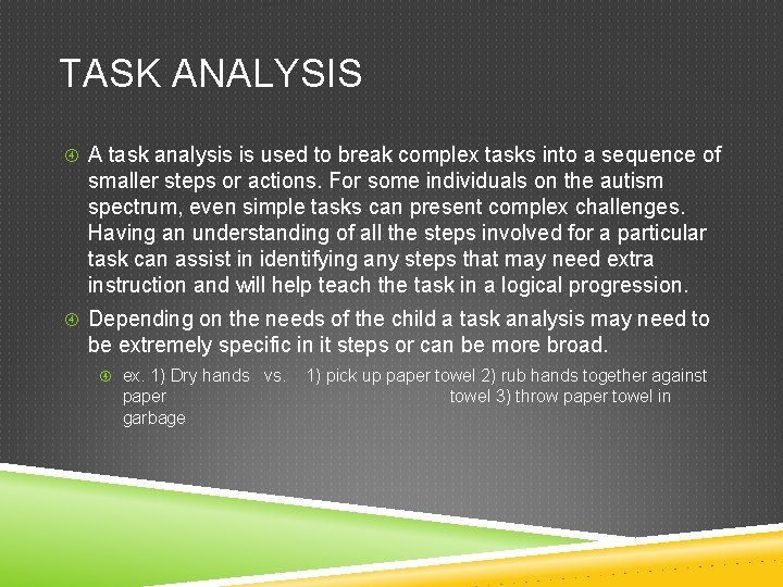 TASK ANALYSIS A task analysis is used to break complex tasks into a sequence
