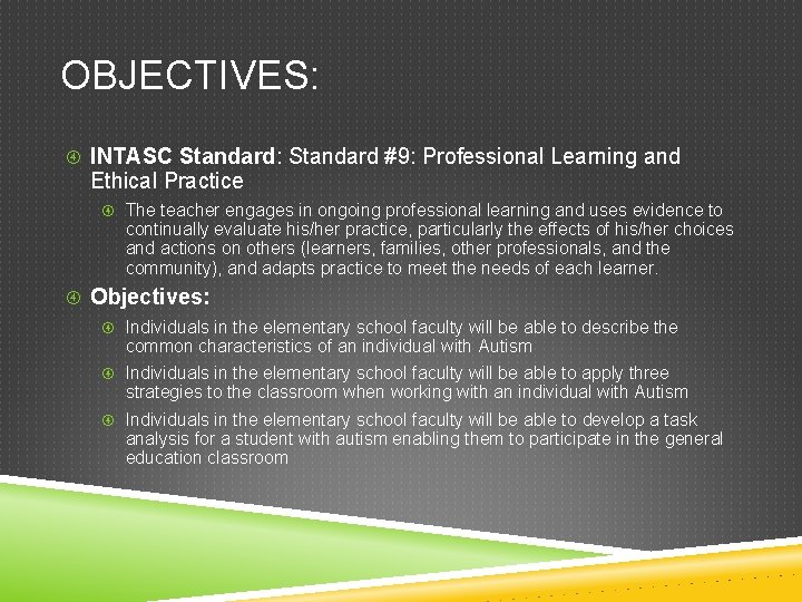 OBJECTIVES: INTASC Standard: Standard #9: Professional Learning and Ethical Practice The teacher engages in