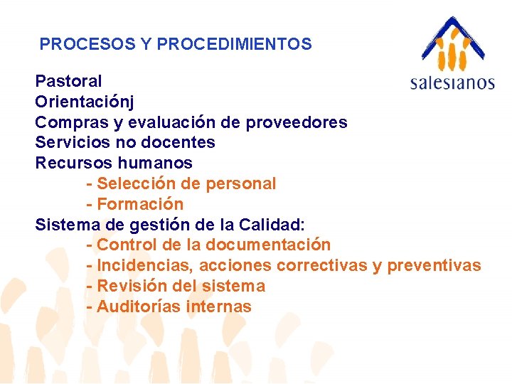 PROCESOS Y PROCEDIMIENTOS Pastoral Orientaciónj Compras y evaluación de proveedores Servicios no docentes Recursos