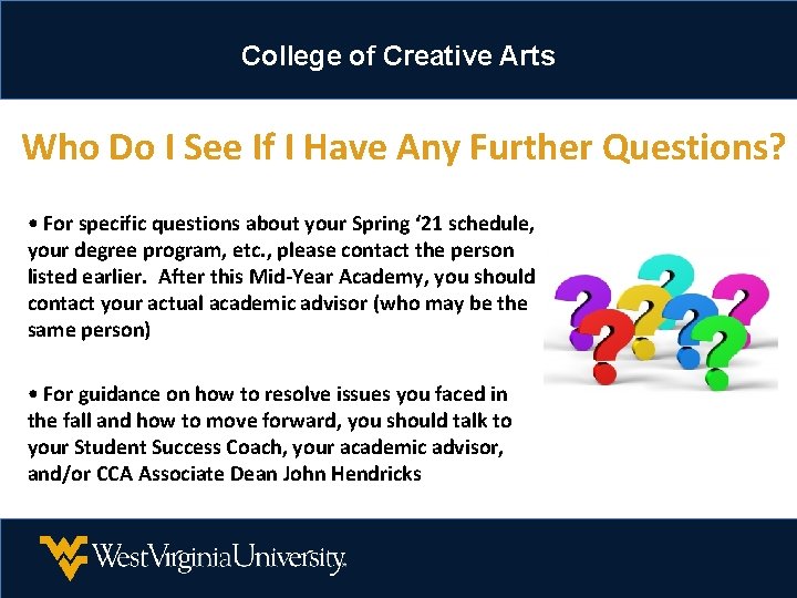 College of Creative Arts Who Do I See If I Have Any Further Questions? College of Creative Arts Who Do I See If I Have Any Further Questions?