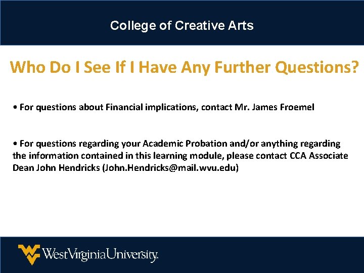 College of Creative Arts Who Do I See If I Have Any Further Questions? College of Creative Arts Who Do I See If I Have Any Further Questions?