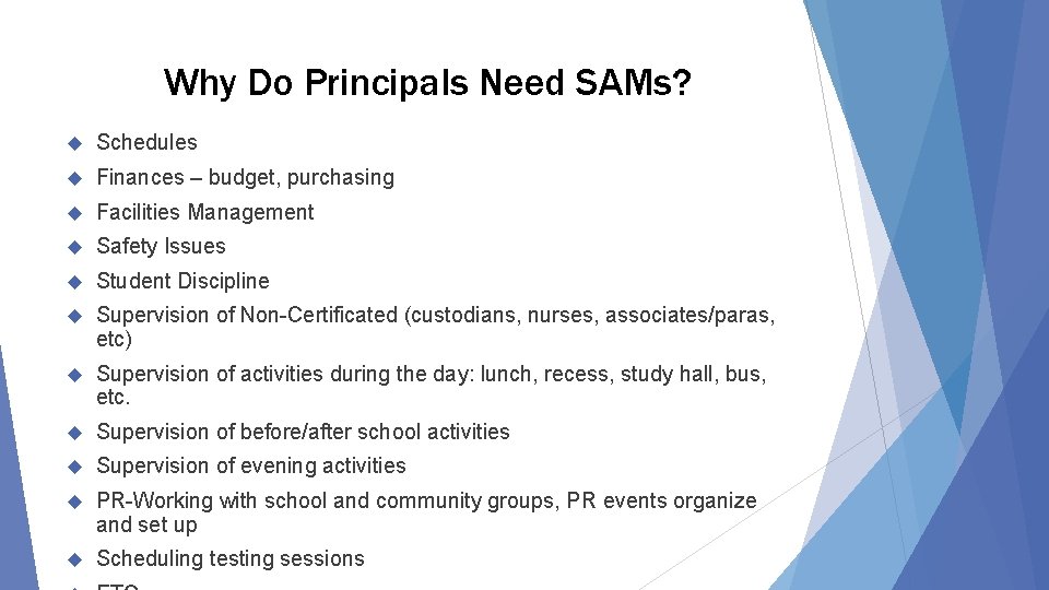 Why Do Principals Need SAMs? Schedules Finances – budget, purchasing Facilities Management Safety Issues