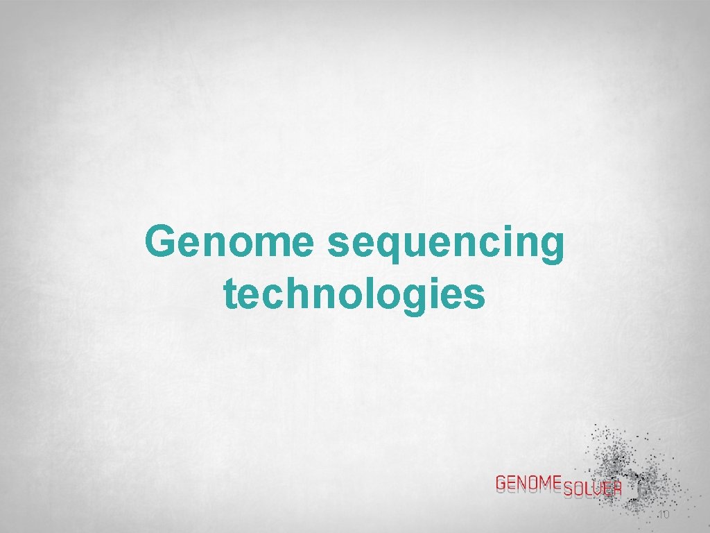 Genome sequencing technologies 10 