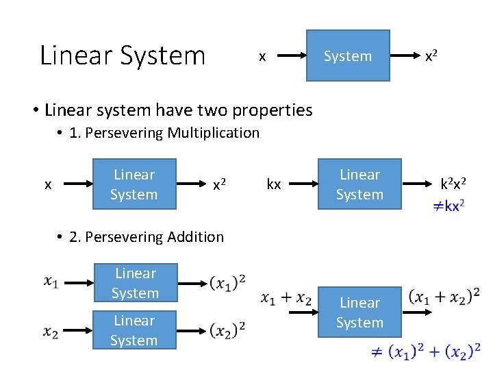 Linear System x 2 • Linear system have two properties • 1. Persevering Multiplication