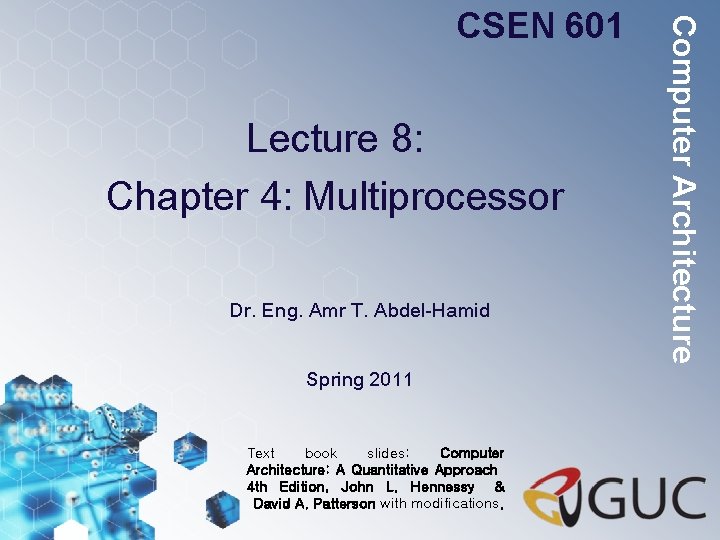 Lecture 8: Chapter 4: Multiprocessor Dr. Eng. Amr T. Abdel-Hamid Spring 2011 Text book