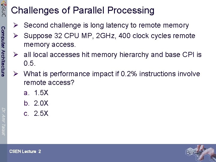 Challenges of Parallel Processing Computer Architecture Dr. Amr Talaat Ø Second challenge is long