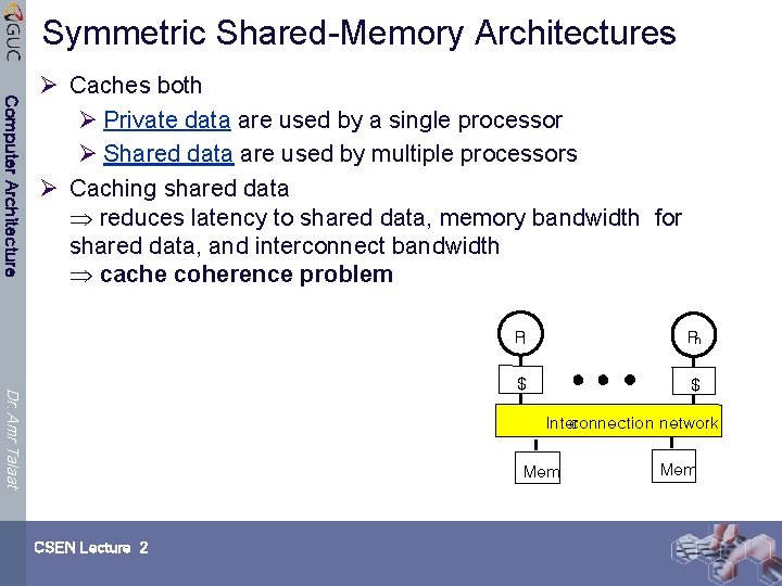 Symmetric Shared-Memory Architectures Computer Architecture Ø Caches both Ø Private data are used by
