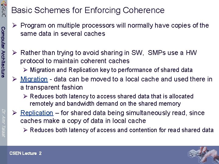 Basic Schemes for Enforcing Coherence Computer Architecture Ø Program on multiple processors will normally