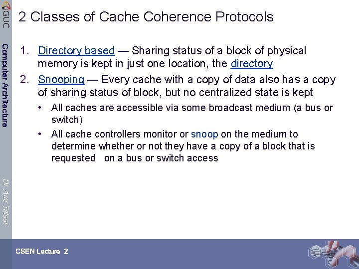 2 Classes of Cache Coherence Protocols Computer Architecture 1. Directory based — Sharing status