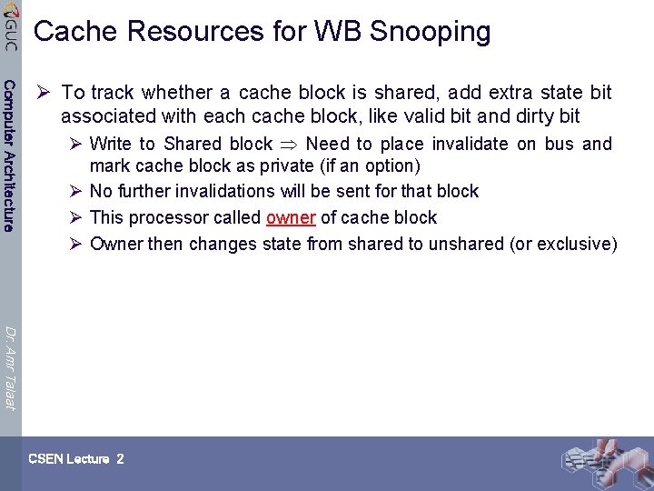 Cache Resources for WB Snooping Computer Architecture Ø To track whether a cache block