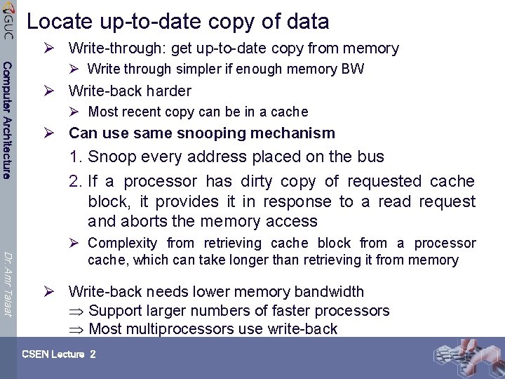 Locate up-to-date copy of data Ø Write-through: get up-to-date copy from memory Computer Architecture