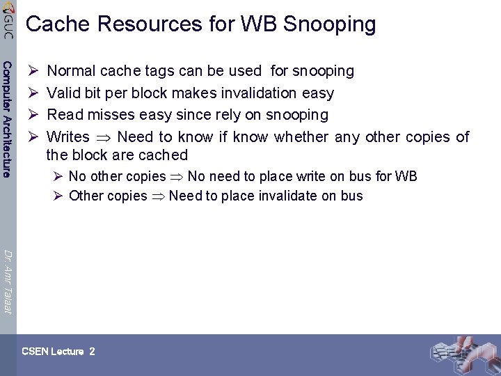 Cache Resources for WB Snooping Computer Architecture Ø Ø Normal cache tags can be