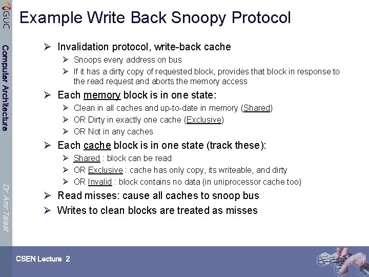 Example Write Back Snoopy Protocol Computer Architecture Ø Invalidation protocol, write-back cache Ø Snoops