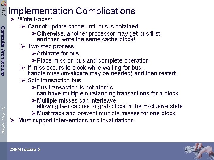 Implementation Complications Computer Architecture Dr. Amr Talaat Ø Write Races: Ø Cannot update cache